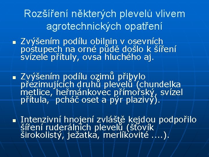 Rozšíření některých plevelů vlivem agrotechnických opatření n n n Zvýšením podílu obilnin v osevních