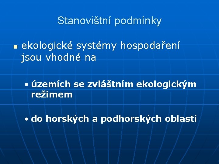 Stanovištní podmínky n ekologické systémy hospodaření jsou vhodné na • územích se zvláštním ekologickým