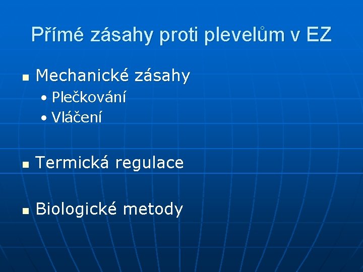 Přímé zásahy proti plevelům v EZ n Mechanické zásahy • Plečkování • Vláčení n