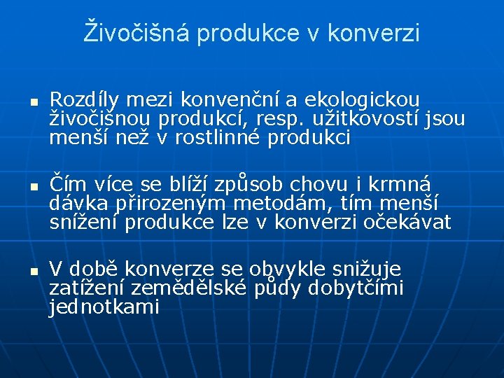 Živočišná produkce v konverzi n n n Rozdíly mezi konvenční a ekologickou živočišnou produkcí,