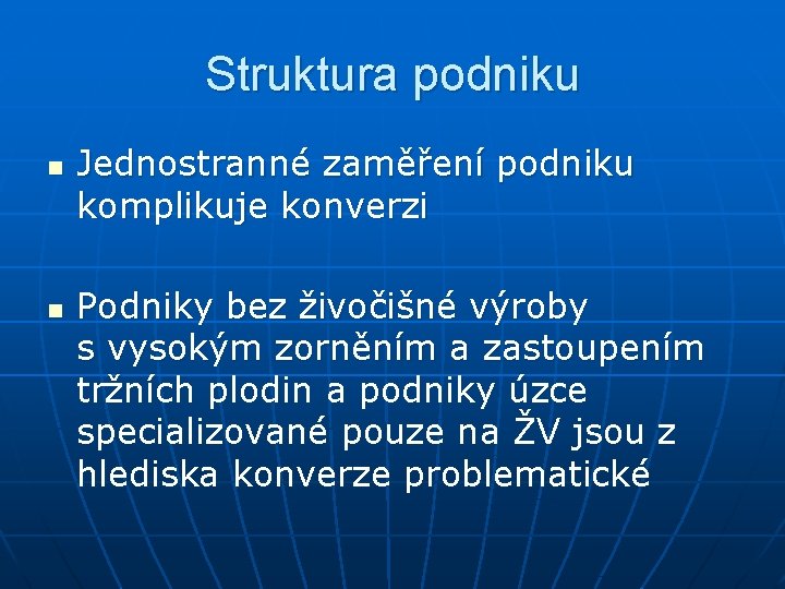 Struktura podniku n n Jednostranné zaměření podniku komplikuje konverzi Podniky bez živočišné výroby s