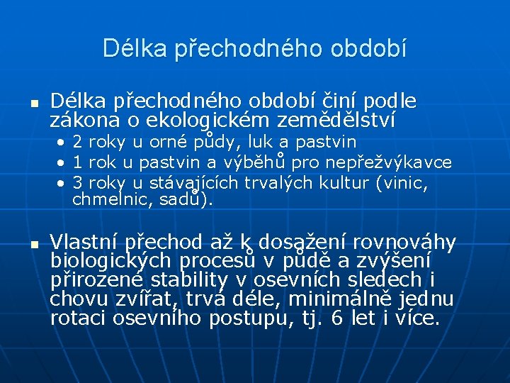 Délka přechodného období n Délka přechodného období činí podle zákona o ekologickém zemědělství •