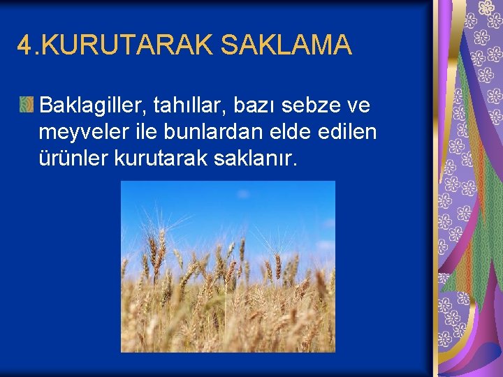 4. KURUTARAK SAKLAMA Baklagiller, tahıllar, bazı sebze ve meyveler ile bunlardan elde edilen ürünler