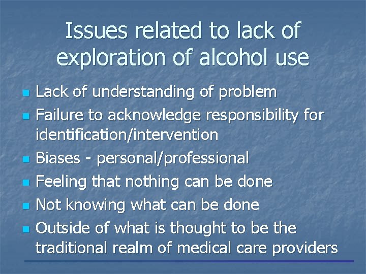 Issues related to lack of exploration of alcohol use n n n Lack of