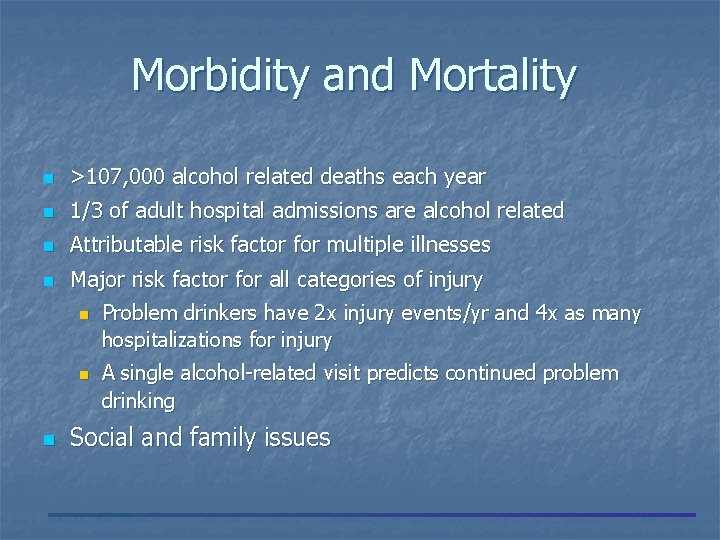 Morbidity and Mortality n >107, 000 alcohol related deaths each year n 1/3 of