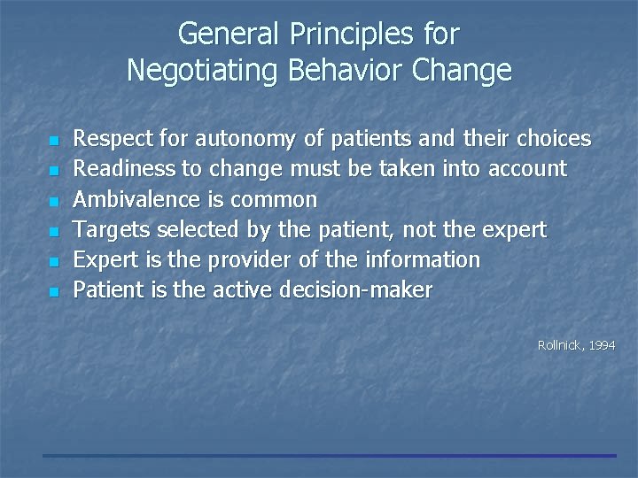 General Principles for Negotiating Behavior Change n n n Respect for autonomy of patients