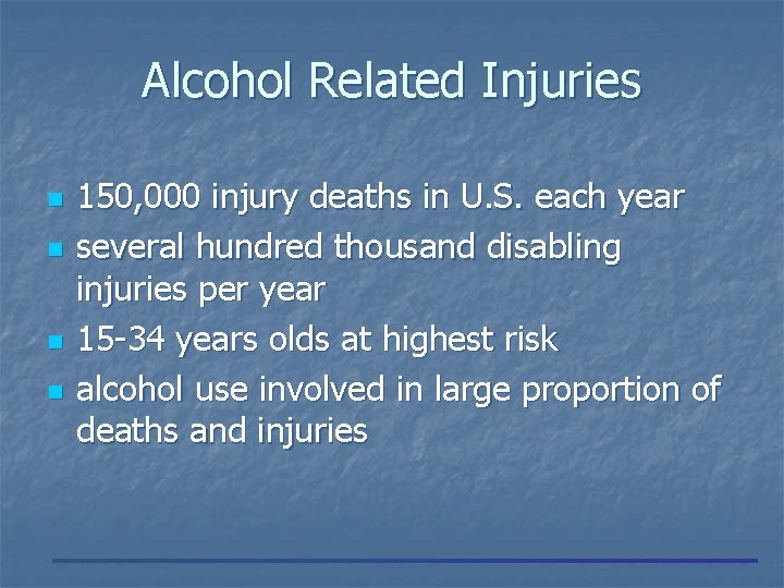 Alcohol Related Injuries n n 150, 000 injury deaths in U. S. each year