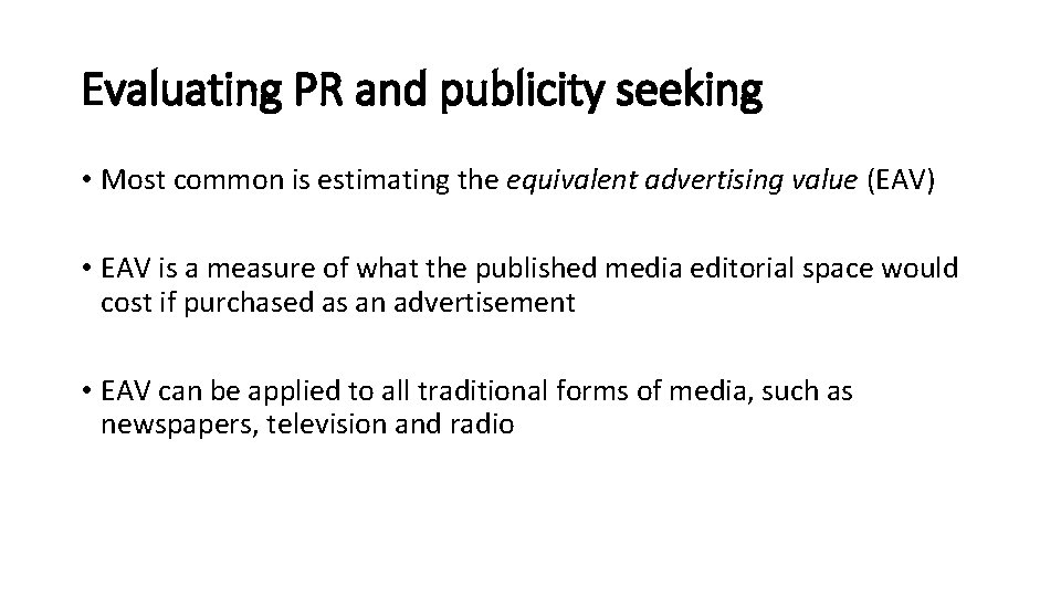 Evaluating PR and publicity seeking • Most common is estimating the equivalent advertising value