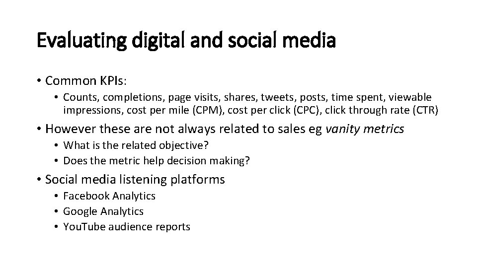 Evaluating digital and social media • Common KPIs: • Counts, completions, page visits, shares,