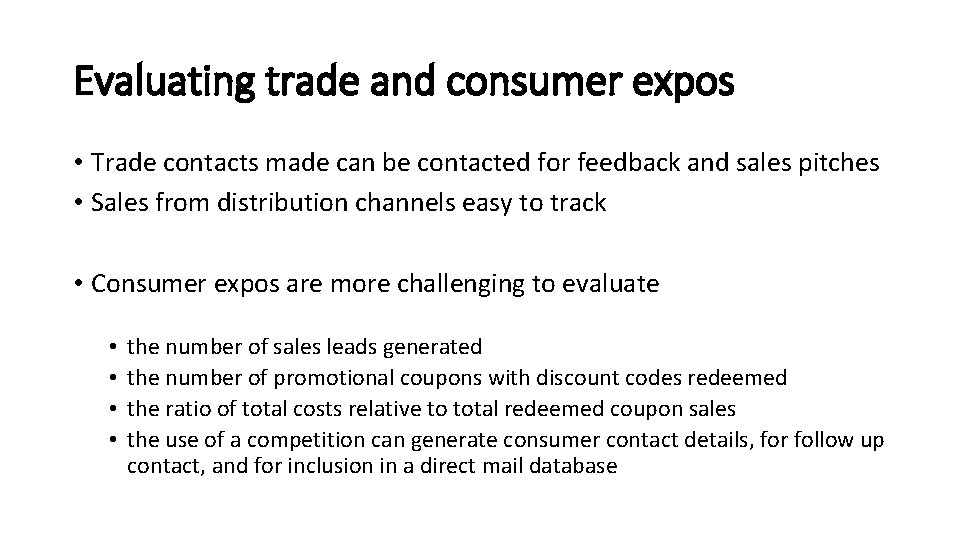 Evaluating trade and consumer expos • Trade contacts made can be contacted for feedback