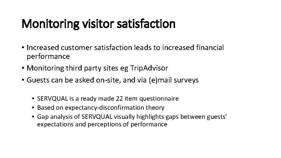 Monitoring visitor satisfaction • Increased customer satisfaction leads to increased financial performance • Monitoring