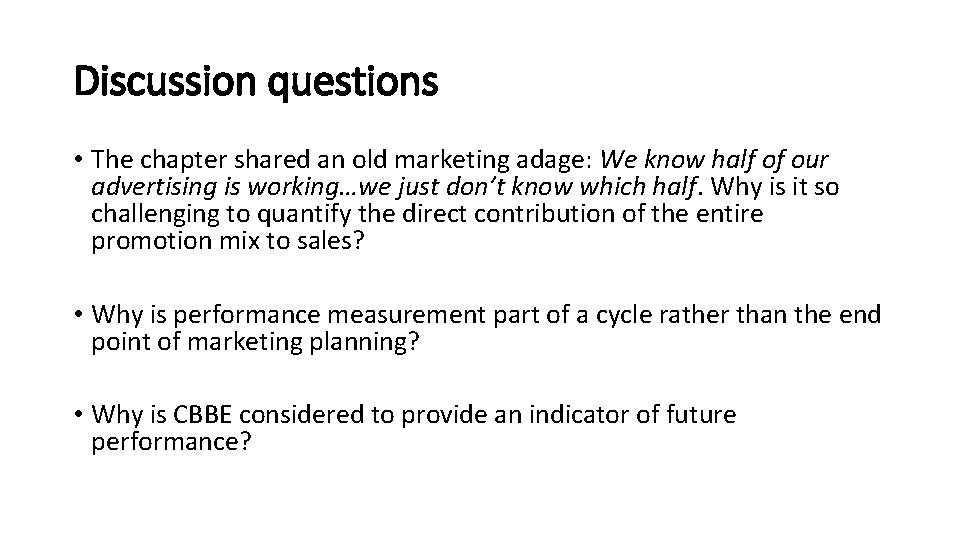 Discussion questions • The chapter shared an old marketing adage: We know half of