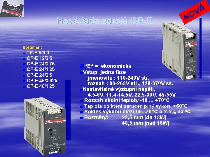 Nová řada zdrojů CP-E N Á V O Sortiment ■ CP-E 5/3. 0 ■