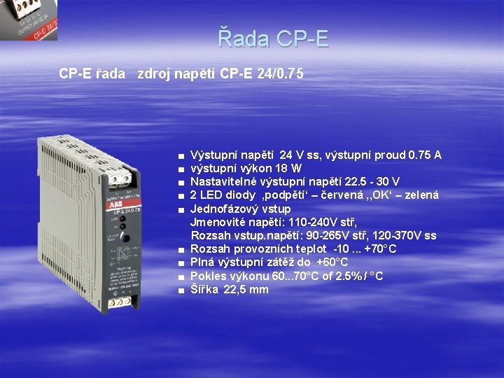 Řada CP-E řada zdroj napětí CP-E 24/0. 75 ■ ■ ■ ■ ■ Výstupní