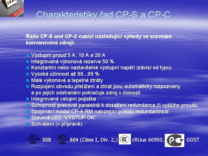 Charakteristiky řad CP-S a CP-C Řada CP-S and CP-C nabízí následující výhody ve srovnání