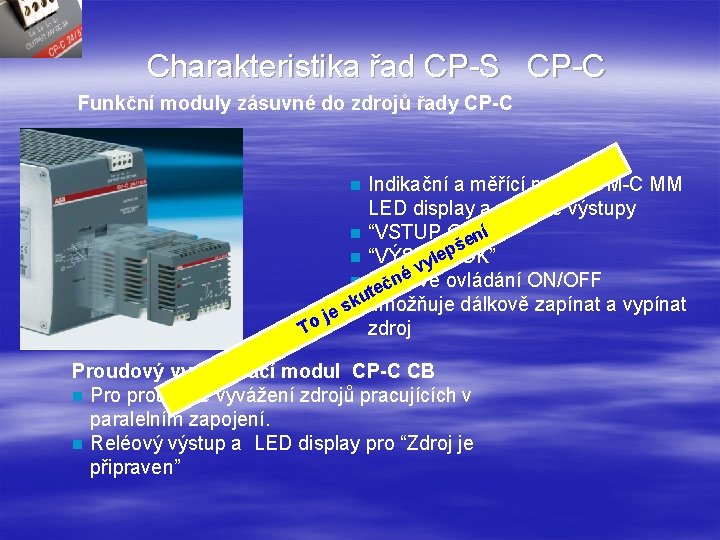 Charakteristika řad CP-S CP-C Funkční moduly zásuvné do zdrojů řady CP-C Indikační a měřící