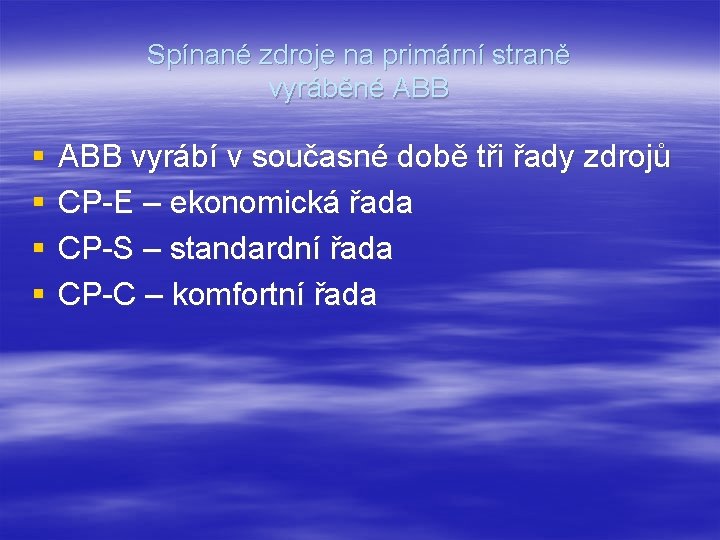 Spínané zdroje na primární straně vyráběné ABB § § ABB vyrábí v současné době