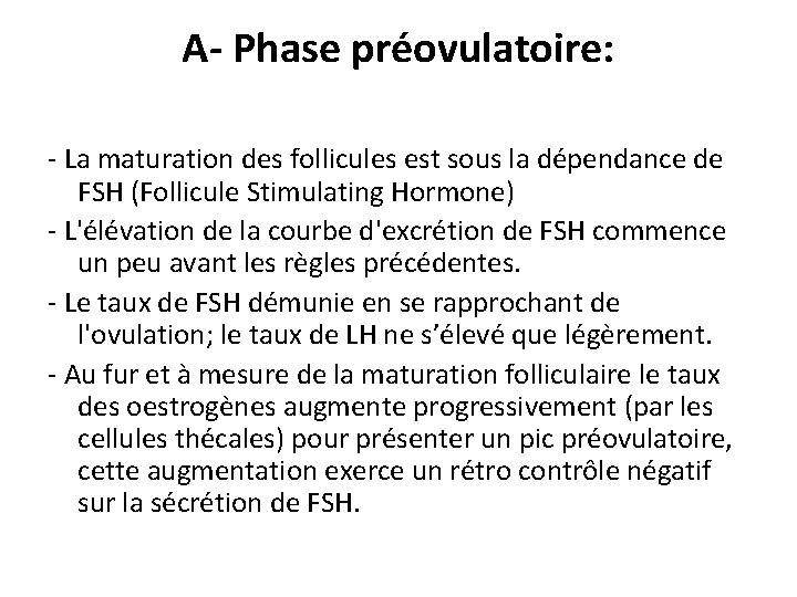 A- Phase préovulatoire: - La maturation des follicules est sous la dépendance de FSH