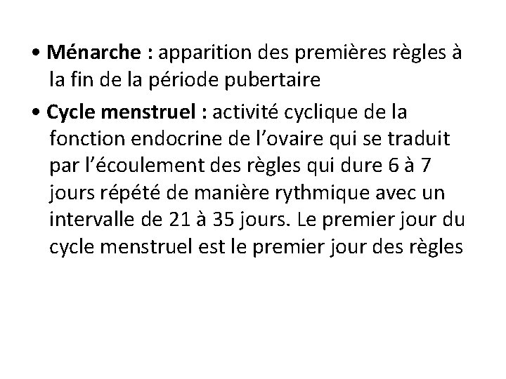  • Ménarche : apparition des premières règles à la fin de la période