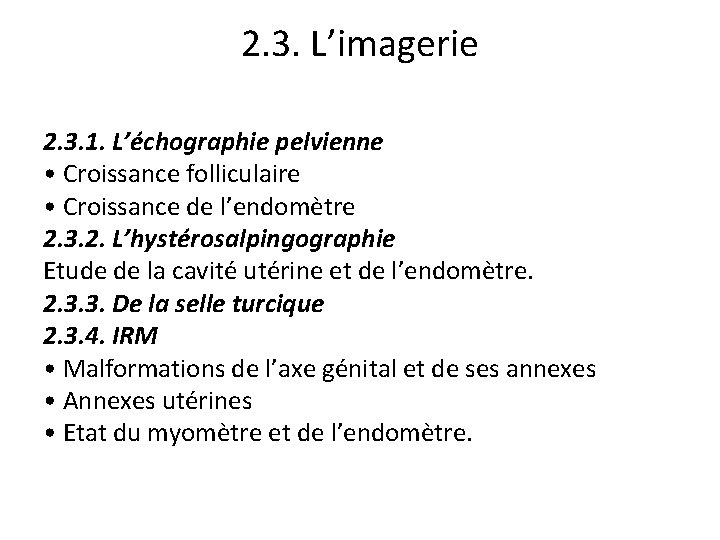 2. 3. L’imagerie 2. 3. 1. L’échographie pelvienne • Croissance folliculaire • Croissance de