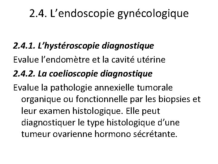 2. 4. L’endoscopie gynécologique 2. 4. 1. L’hystéroscopie diagnostique Evalue l’endomètre et la cavité