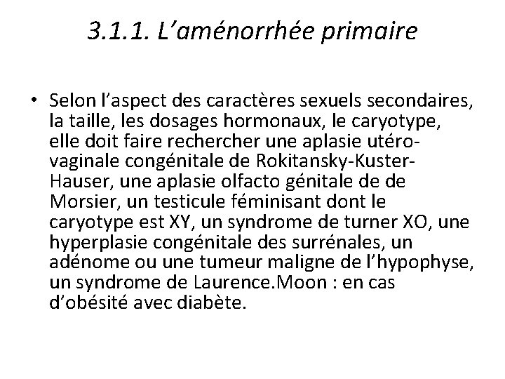 3. 1. 1. L’aménorrhée primaire • Selon l’aspect des caractères sexuels secondaires, la taille,