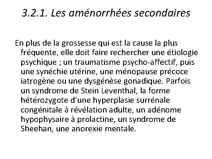 3. 2. 1. Les aménorrhées secondaires En plus de la grossesse qui est la