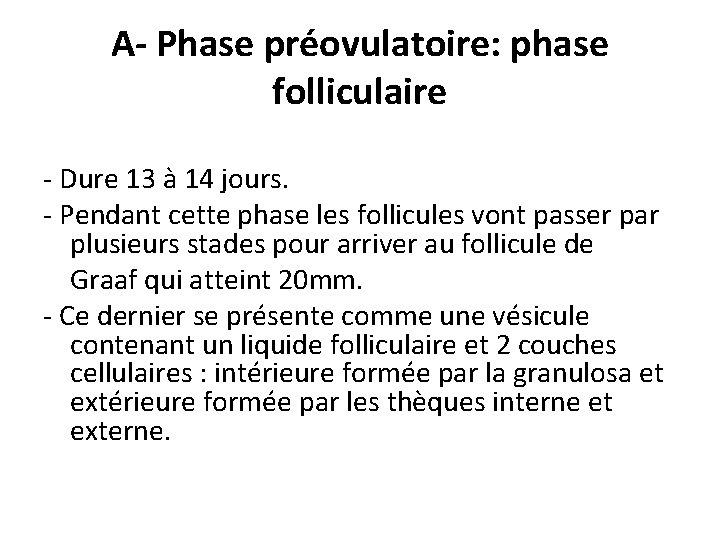 A- Phase préovulatoire: phase folliculaire - Dure 13 à 14 jours. - Pendant cette