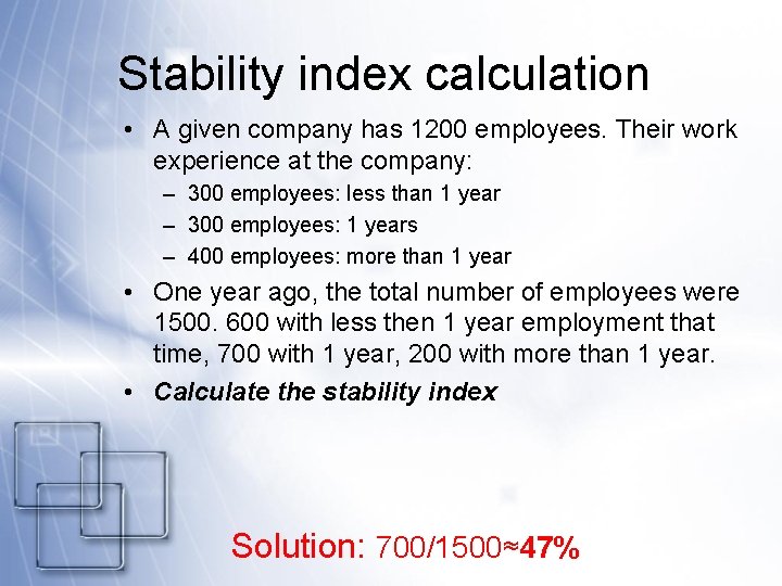 Stability index calculation • A given company has 1200 employees. Their work experience at