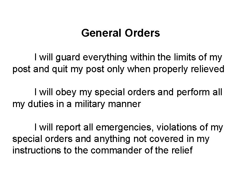 General Orders I will guard everything within the limits of my post and quit