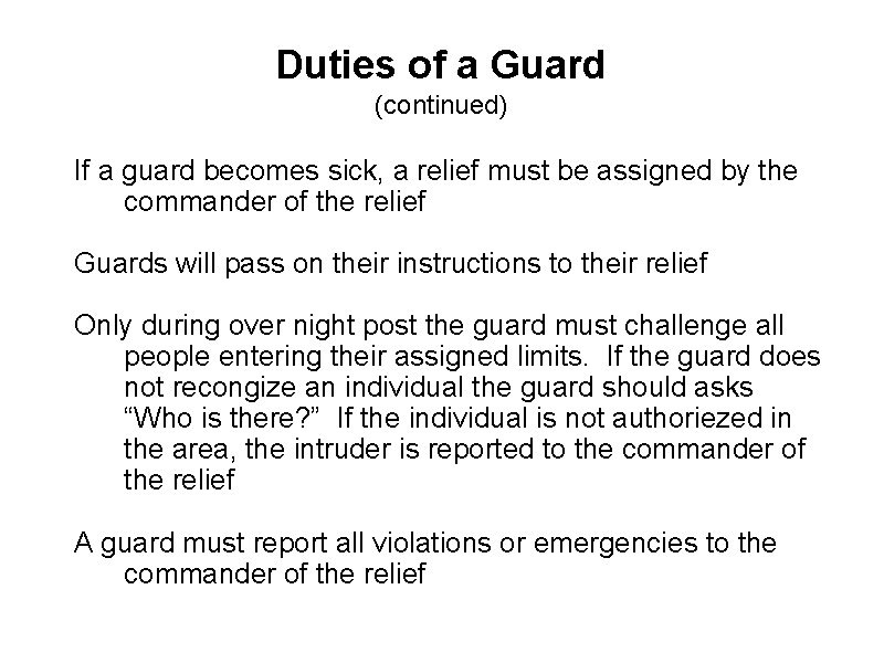 Duties of a Guard (continued) If a guard becomes sick, a relief must be