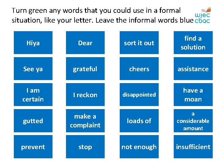 Turn green any words that you could use in a formal situation, like your