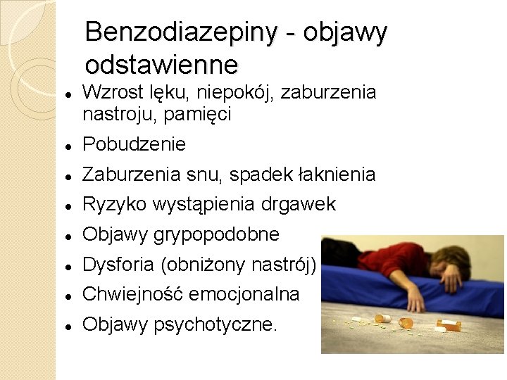 Benzodiazepiny - objawy odstawienne Wzrost lęku, niepokój, zaburzenia nastroju, pamięci Pobudzenie Zaburzenia snu, spadek