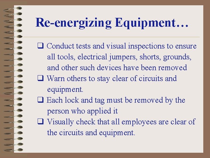 Re-energizing Equipment… q Conduct tests and visual inspections to ensure all tools, electrical jumpers,