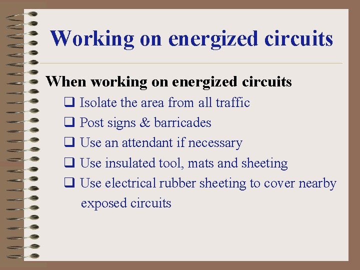 Working on energized circuits When working on energized circuits q Isolate the area from
