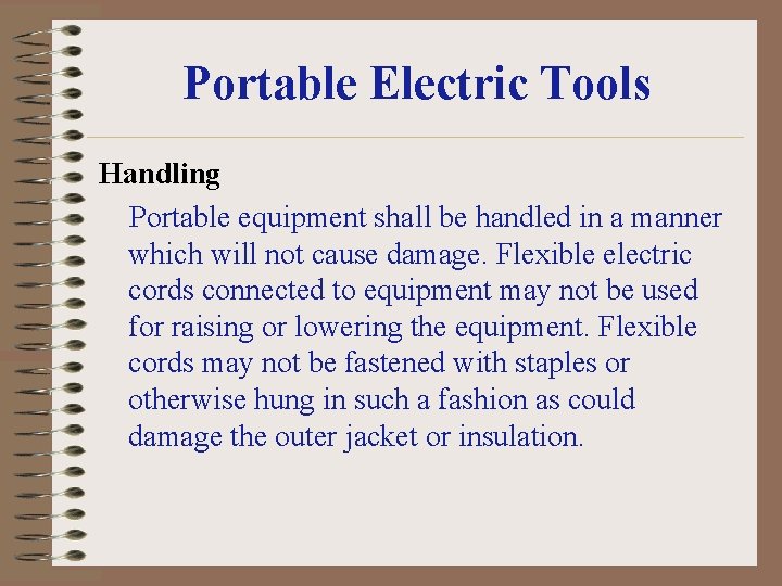 Portable Electric Tools Handling Portable equipment shall be handled in a manner which will