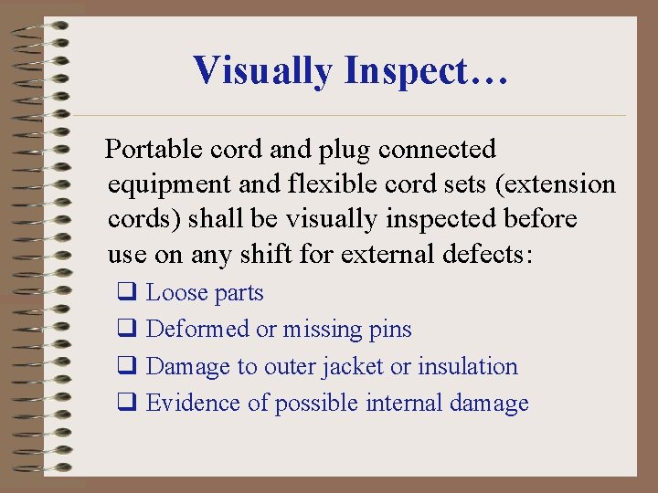 Visually Inspect… Portable cord and plug connected equipment and flexible cord sets (extension cords)