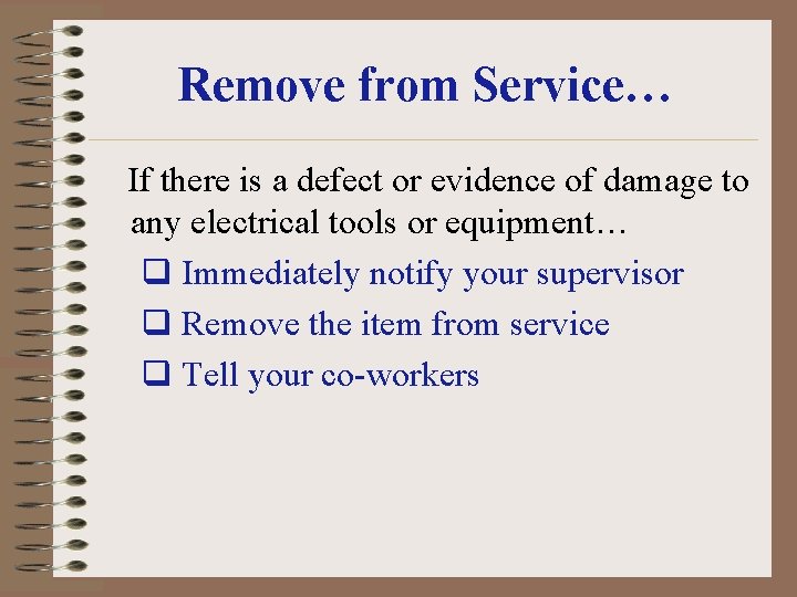 Remove from Service… If there is a defect or evidence of damage to any