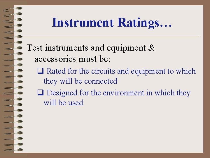 Instrument Ratings… Test instruments and equipment & accessories must be: q Rated for the