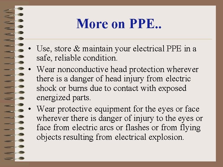 More on PPE. . • Use, store & maintain your electrical PPE in a