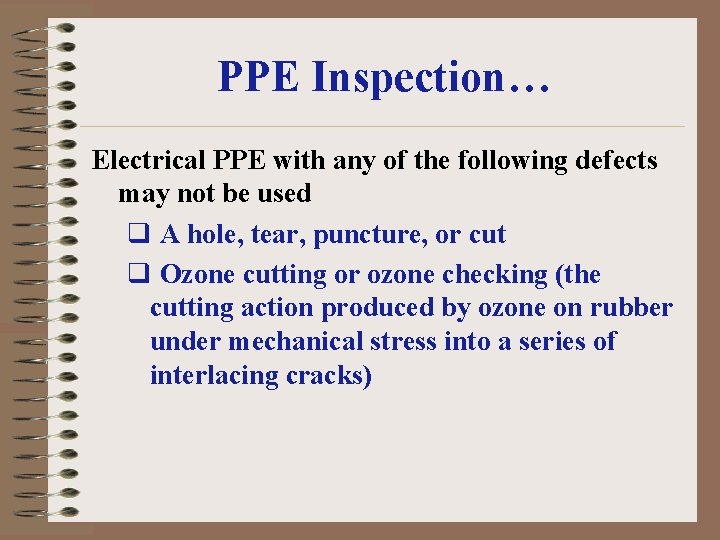 PPE Inspection… Electrical PPE with any of the following defects may not be used