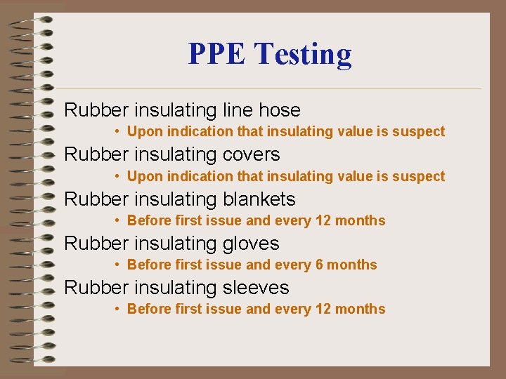 PPE Testing Rubber insulating line hose • Upon indication that insulating value is suspect