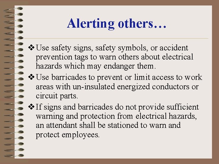 Alerting others… v Use safety signs, safety symbols, or accident prevention tags to warn