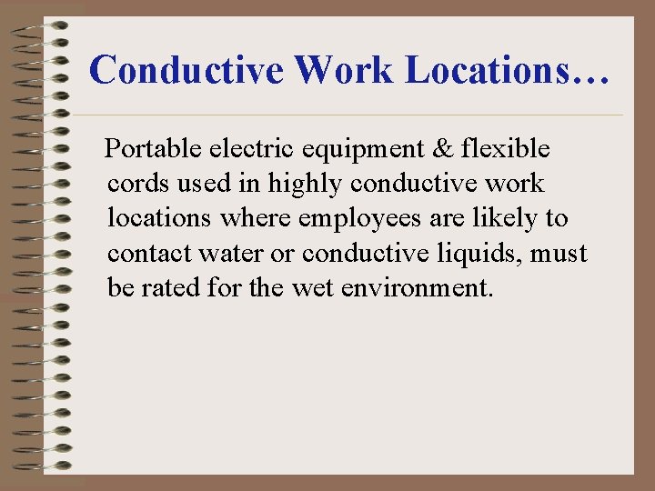 Conductive Work Locations… Portable electric equipment & flexible cords used in highly conductive work