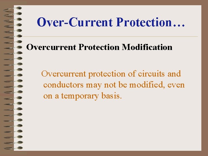 Over-Current Protection… Overcurrent Protection Modification Overcurrent protection of circuits and conductors may not be
