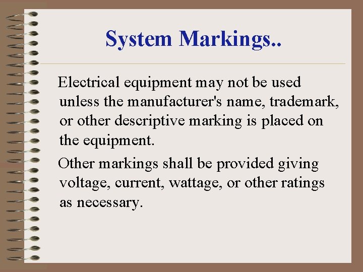 System Markings. . Electrical equipment may not be used unless the manufacturer's name, trademark,