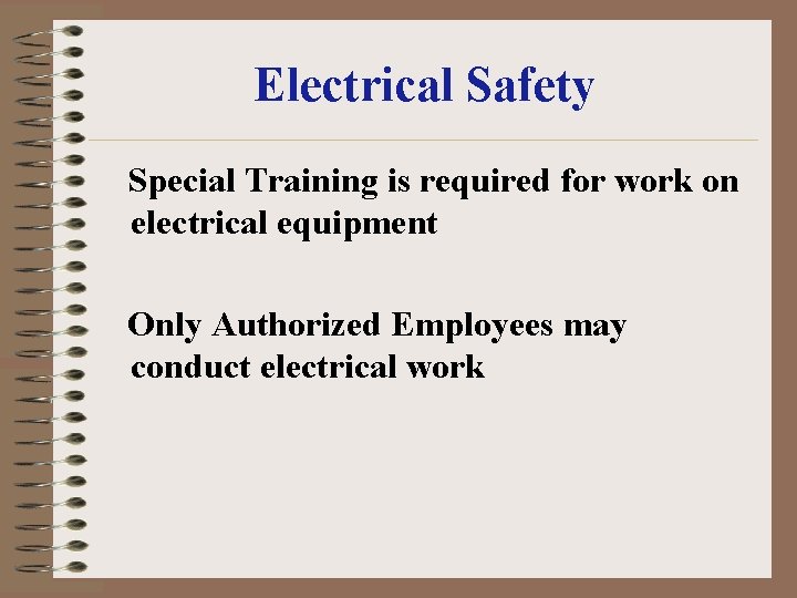 Electrical Safety Special Training is required for work on electrical equipment Only Authorized Employees