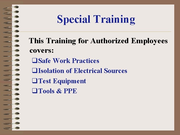 Special Training This Training for Authorized Employees covers: q. Safe Work Practices q. Isolation