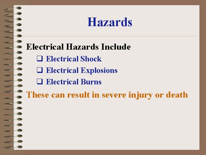 Hazards Electrical Hazards Include q Electrical Shock q Electrical Explosions q Electrical Burns These