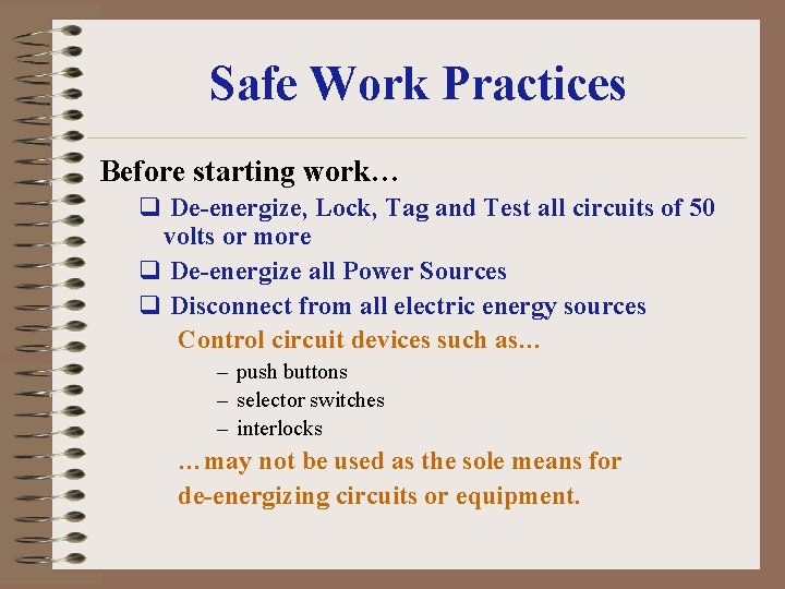 Safe Work Practices Before starting work… q De-energize, Lock, Tag and Test all circuits